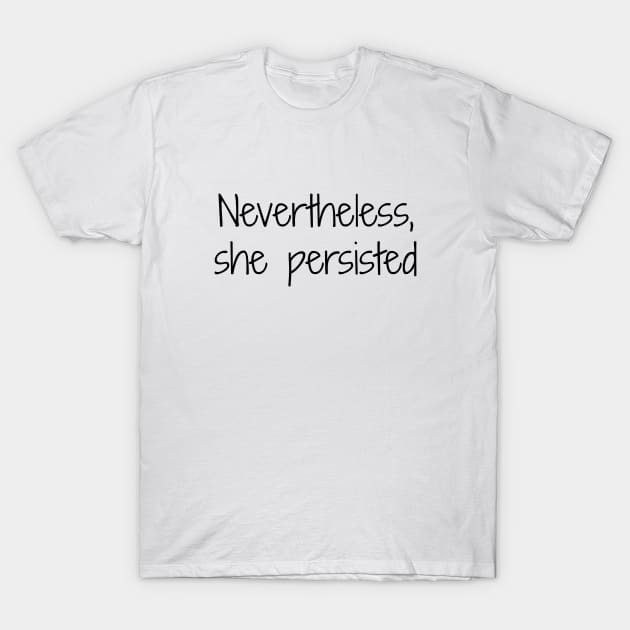 Nevertheless . . . T-Shirt by nyah14